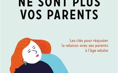 Lecture : « Vos parents ne sont plus vos parents » de Marie-France et Emmanuel Ballet de Coquereaumont